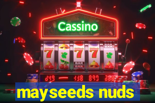 mayseeds nuds